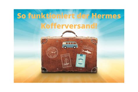 hermes kofferversand wie lange vorher|hermes gepäckverhandlung.